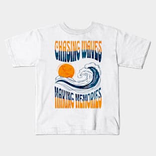 Chasing Waves ,Making Memories Kids T-Shirt